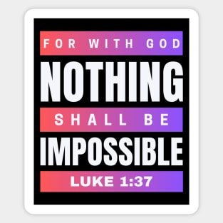 For with God nothing shall be impossible | Bible Verse Luke 1:37 Sticker